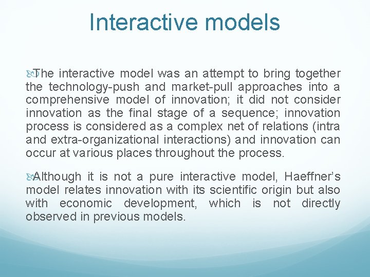 Interactive models The interactive model was an attempt to bring together the technology-push and Interactive models The interactive model was an attempt to bring together the technology-push and