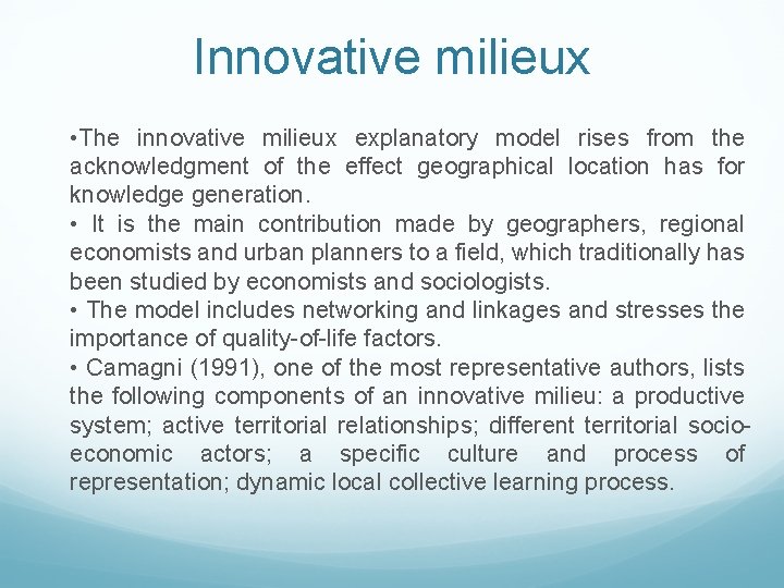 Innovative milieux • The innovative milieux explanatory model rises from the acknowledgment of the Innovative milieux • The innovative milieux explanatory model rises from the acknowledgment of the