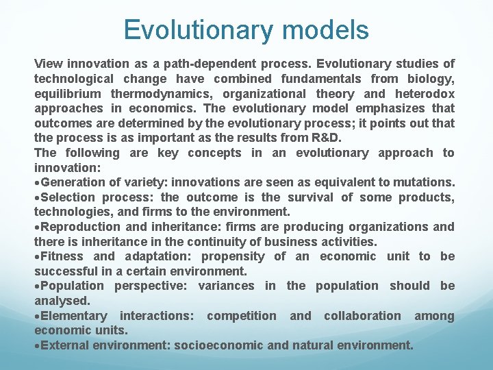 Evolutionary models View innovation as a path-dependent process. Evolutionary studies of technological change have Evolutionary models View innovation as a path-dependent process. Evolutionary studies of technological change have
