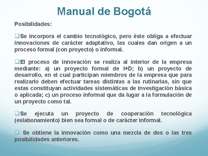 Manual de Bogotá Posibilidades: q. Se incorpora el cambio tecnológico, pero éste obliga a Manual de Bogotá Posibilidades: q. Se incorpora el cambio tecnológico, pero éste obliga a