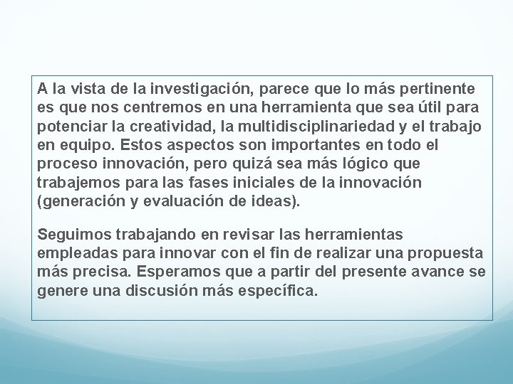 A la vista de la investigación, parece que lo más pertinente es que nos A la vista de la investigación, parece que lo más pertinente es que nos