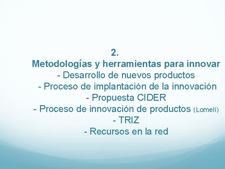 2. Metodologías y herramientas para innovar - Desarrollo de nuevos productos - Proceso de 2. Metodologías y herramientas para innovar - Desarrollo de nuevos productos - Proceso de