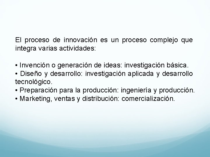 El proceso de innovación es un proceso complejo que integra varias actividades: • Invención El proceso de innovación es un proceso complejo que integra varias actividades: • Invención