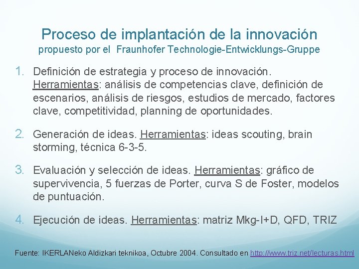 Proceso de implantación de la innovación propuesto por el Fraunhofer Technologie-Entwicklungs-Gruppe 1. Definición de Proceso de implantación de la innovación propuesto por el Fraunhofer Technologie-Entwicklungs-Gruppe 1. Definición de