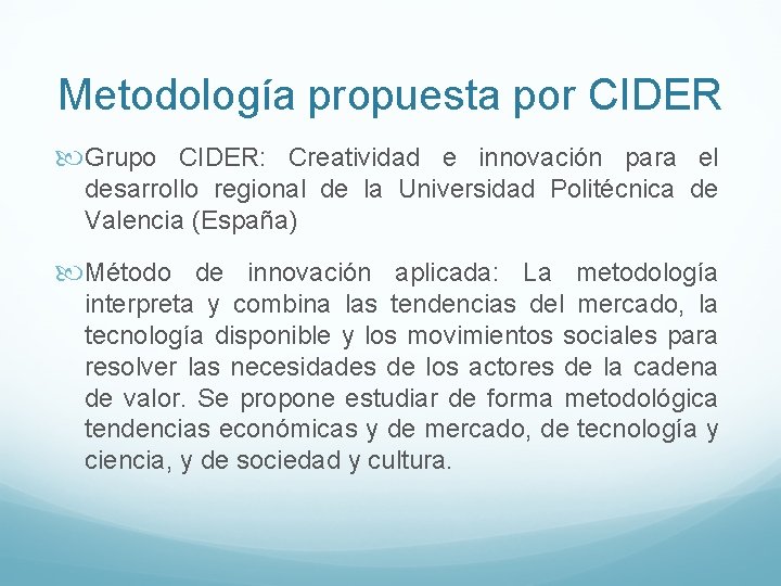 Metodología propuesta por CIDER Grupo CIDER: Creatividad e innovación para el desarrollo regional de Metodología propuesta por CIDER Grupo CIDER: Creatividad e innovación para el desarrollo regional de