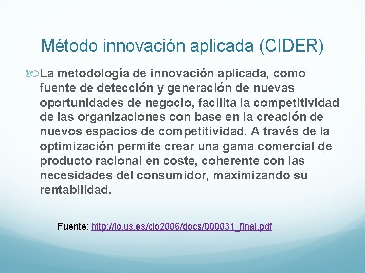Método innovación aplicada (CIDER) La metodología de innovación aplicada, como fuente de detección y Método innovación aplicada (CIDER) La metodología de innovación aplicada, como fuente de detección y