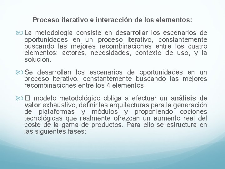 Proceso iterativo e interacción de los elementos: La metodología consiste en desarrollar los escenarios Proceso iterativo e interacción de los elementos: La metodología consiste en desarrollar los escenarios