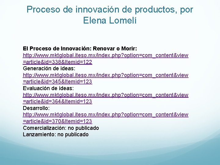 Proceso de innovación de productos, por Elena Lomelí El Proceso de Innovación: Renovar o Proceso de innovación de productos, por Elena Lomelí El Proceso de Innovación: Renovar o