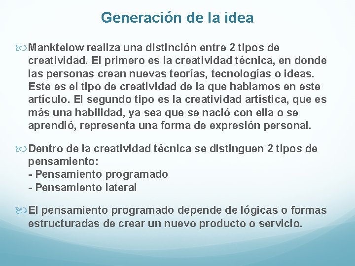 Generación de la idea Manktelow realiza una distinción entre 2 tipos de creatividad. El Generación de la idea Manktelow realiza una distinción entre 2 tipos de creatividad. El