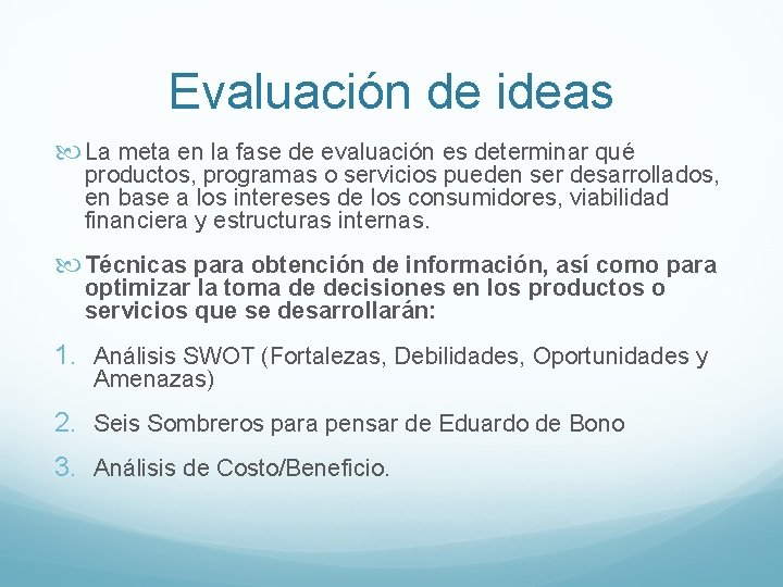 Evaluación de ideas La meta en la fase de evaluación es determinar qué productos, Evaluación de ideas La meta en la fase de evaluación es determinar qué productos,