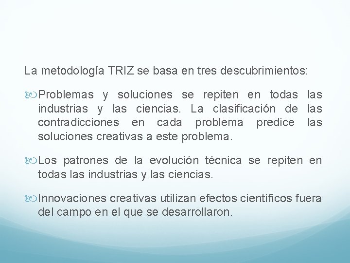 La metodología TRIZ se basa en tres descubrimientos: Problemas y soluciones se repiten en La metodología TRIZ se basa en tres descubrimientos: Problemas y soluciones se repiten en