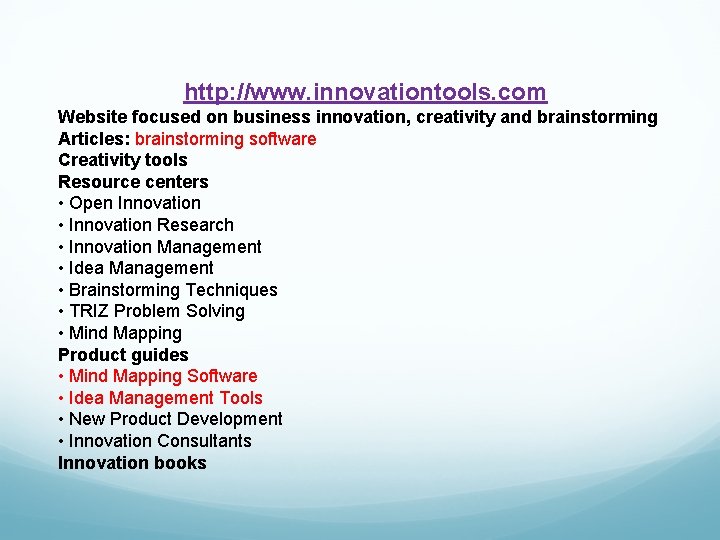http: //www. innovationtools. com Website focused on business innovation, creativity and brainstorming Articles: brainstorming http: //www. innovationtools. com Website focused on business innovation, creativity and brainstorming Articles: brainstorming