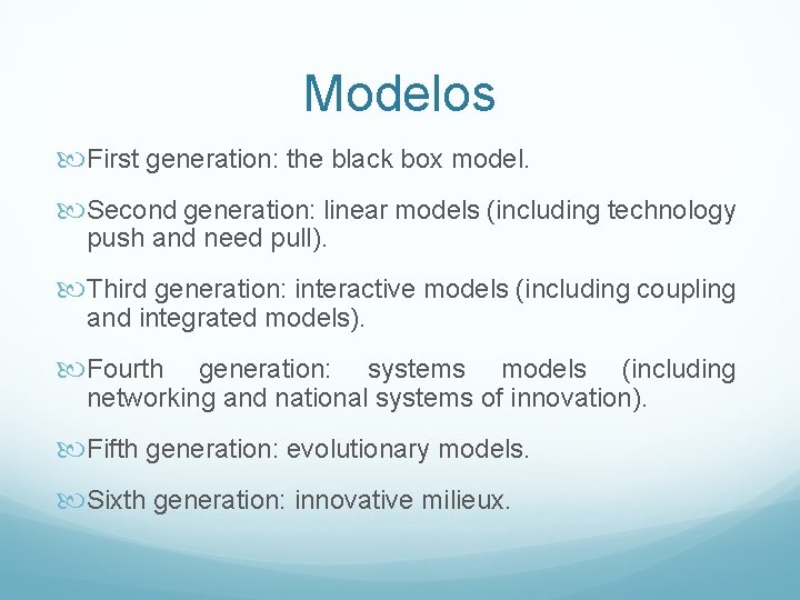 Modelos First generation: the black box model. Second generation: linear models (including technology push Modelos First generation: the black box model. Second generation: linear models (including technology push