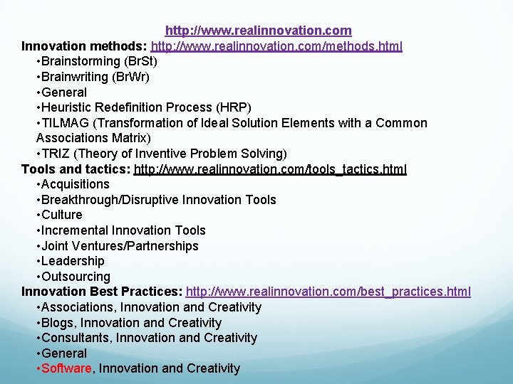 http: //www. realinnovation. com Innovation methods: http: //www. realinnovation. com/methods. html • Brainstorming (Br. http: //www. realinnovation. com Innovation methods: http: //www. realinnovation. com/methods. html • Brainstorming (Br.