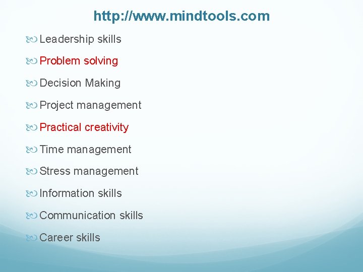 http: //www. mindtools. com Leadership skills Problem solving Decision Making Project management Practical creativity http: //www. mindtools. com Leadership skills Problem solving Decision Making Project management Practical creativity