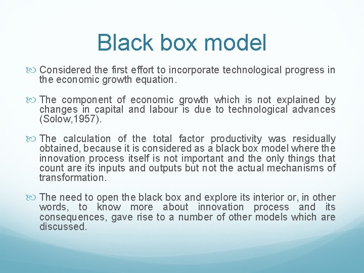 Black box model Considered the first effort to incorporate technological progress in the economic Black box model Considered the first effort to incorporate technological progress in the economic
