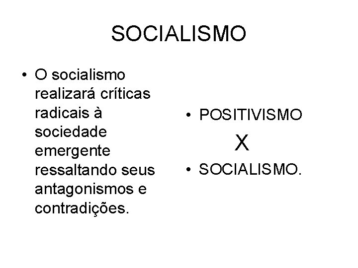 SOCIALISMO • O socialismo realizará críticas radicais à sociedade emergente ressaltando seus antagonismos e