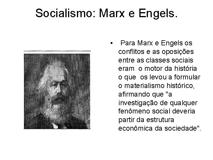 Socialismo: Marx e Engels. • Para Marx e Engels os conflitos e as oposições