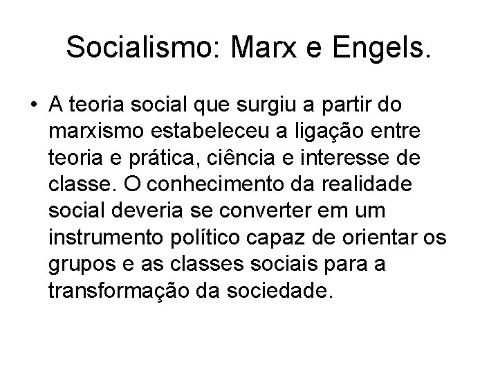 Socialismo: Marx e Engels. • A teoria social que surgiu a partir do marxismo