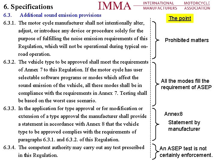 6. Specifications 6. 3. Additional sound emission provisions 6. 3. 1. The motor cycle