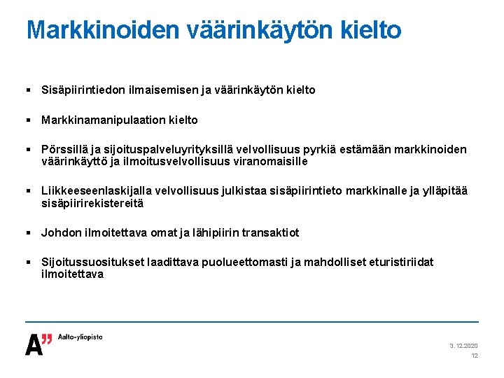 Markkinoiden väärinkäytön kielto § Sisäpiirintiedon ilmaisemisen ja väärinkäytön kielto § Markkinamanipulaation kielto § Pörssillä