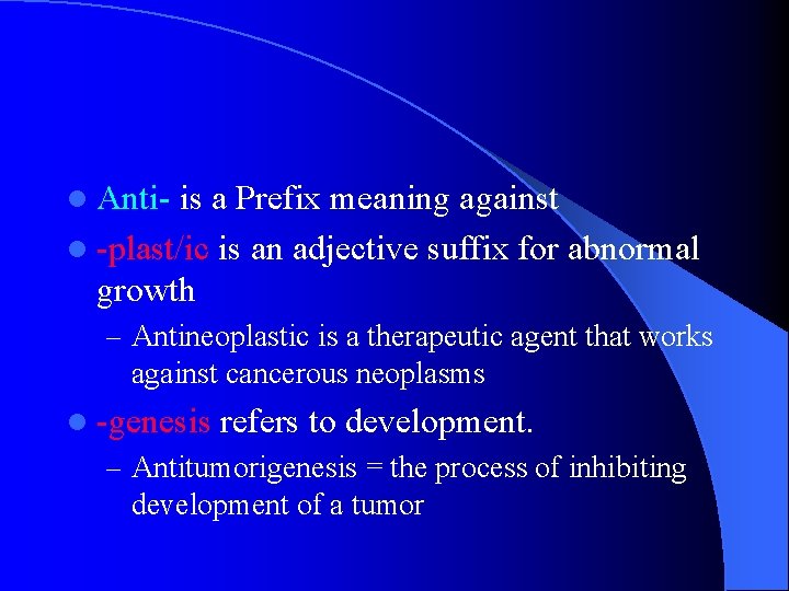 l Anti- is a Prefix meaning against l -plast/ic is an adjective suffix for