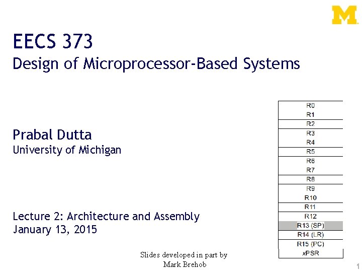 EECS 373 Design of Microprocessor-Based Systems Prabal Dutta University of Michigan Lecture 2: Architecture