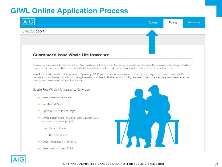 GIWL Online Application Process FOR FINANCIAL PROFESSIONAL USE ONLY-NOT FOR PUBLIC DISTRIBUTION 24 