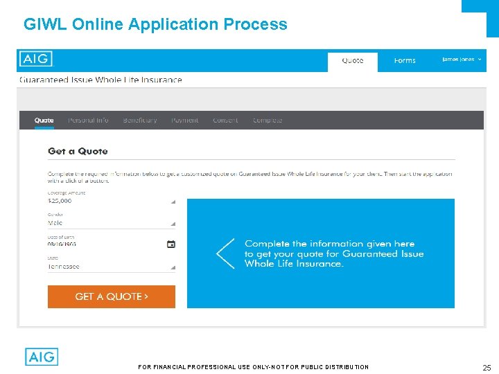 GIWL Online Application Process FOR FINANCIAL PROFESSIONAL USE ONLY-NOT FOR PUBLIC DISTRIBUTION 25 