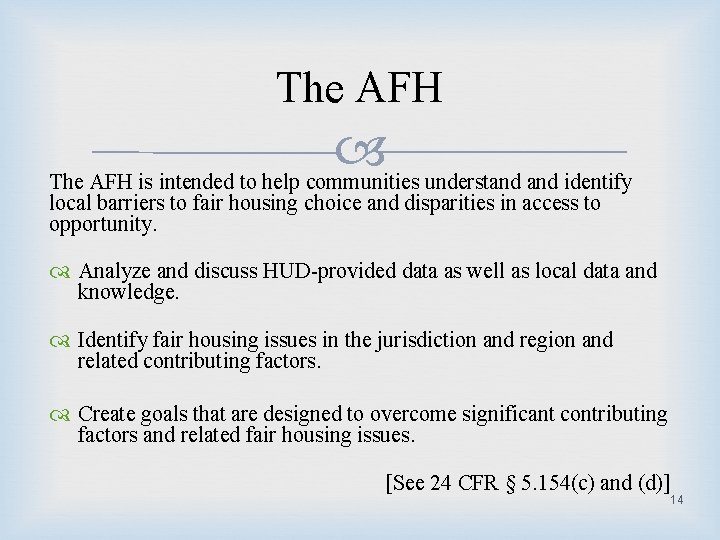 The AFH is intended to help communities understand identify local barriers to fair housing