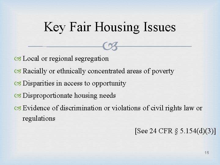Key Fair Housing Issues Local or regional segregation Racially or ethnically concentrated areas of