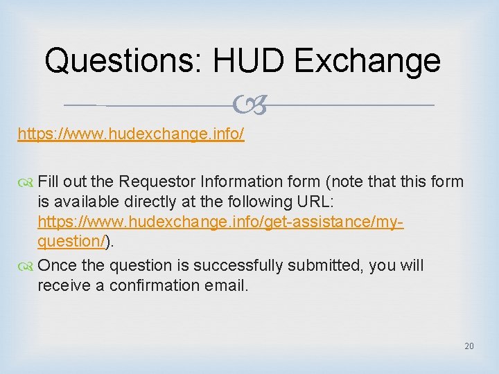 Questions: HUD Exchange https: //www. hudexchange. info/ Fill out the Requestor Information form (note