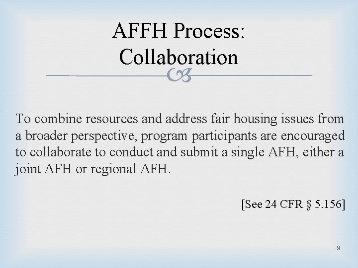 AFFH Process: Collaboration To combine resources and address fair housing issues from a broader