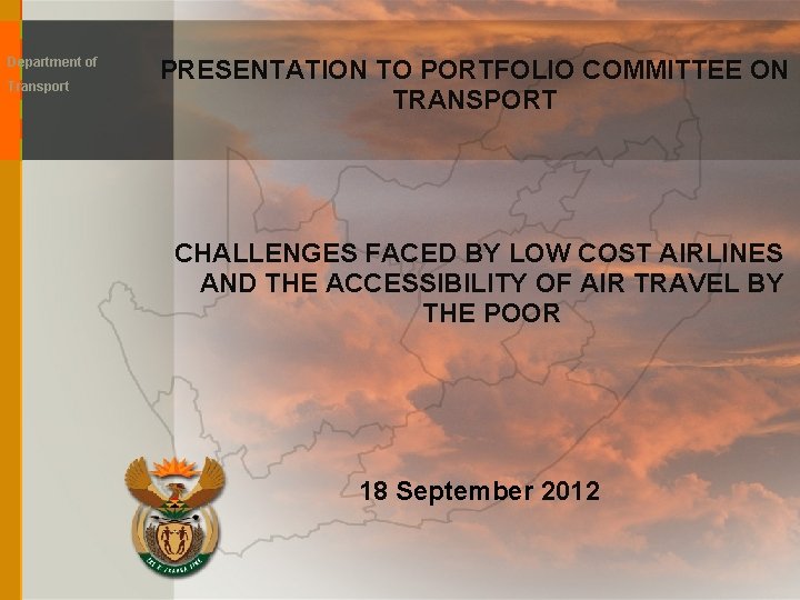 Department of Transport PRESENTATION TO PORTFOLIO COMMITTEE ON TRANSPORT CHALLENGES FACED BY LOW COST