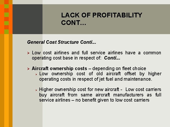 LACK OF PROFITABILITY CONT… General Cost Structure Conti. . . Ø Low cost airlines