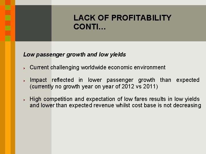 LACK OF PROFITABILITY CONTI… Low passenger growth and low yields Ø Ø Ø Current