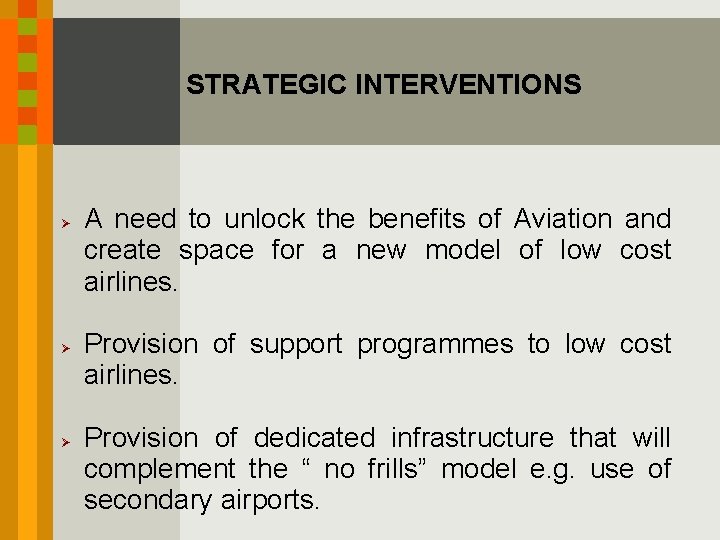 STRATEGIC INTERVENTIONS Ø Ø Ø A need to unlock the benefits of Aviation and