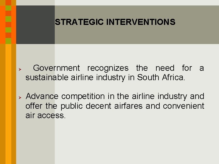 STRATEGIC INTERVENTIONS Ø Ø Government recognizes the need for a sustainable airline industry in