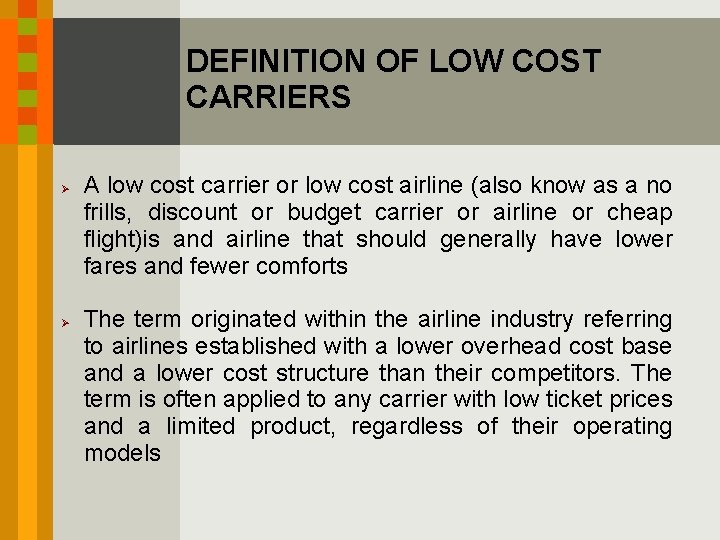 DEFINITION OF LOW COST CARRIERS Ø Ø A low cost carrier or low cost