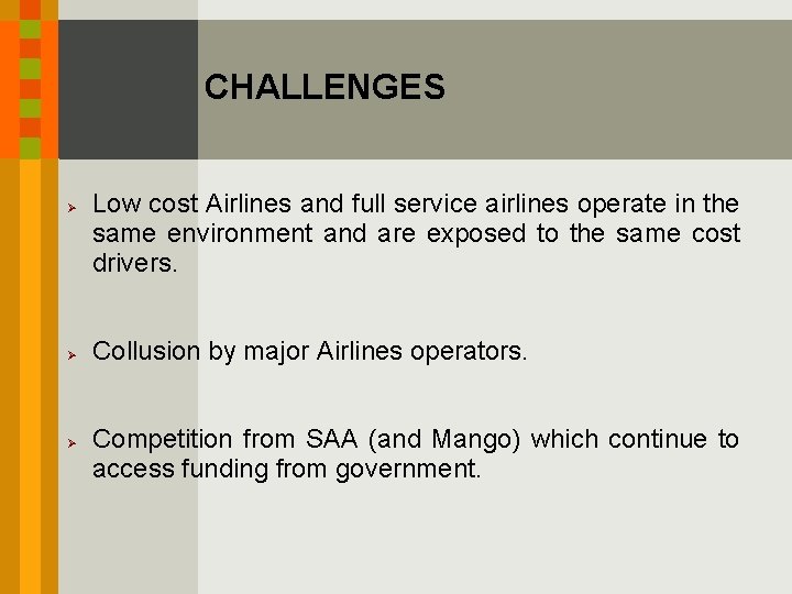 CHALLENGES Ø Ø Ø Low cost Airlines and full service airlines operate in the