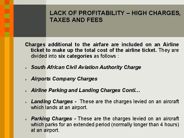 LACK OF PROFITABILITY – HIGH CHARGES, TAXES AND FEES Charges additional to the airfare