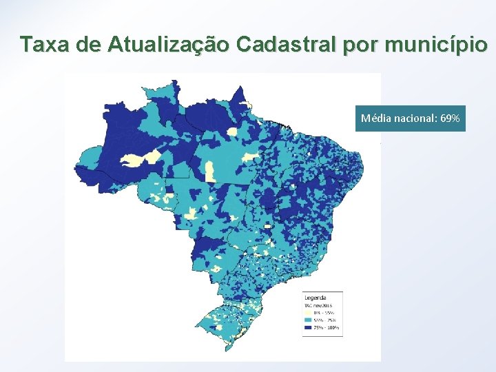 Taxa de Atualização Cadastral por município Média nacional: 69% 