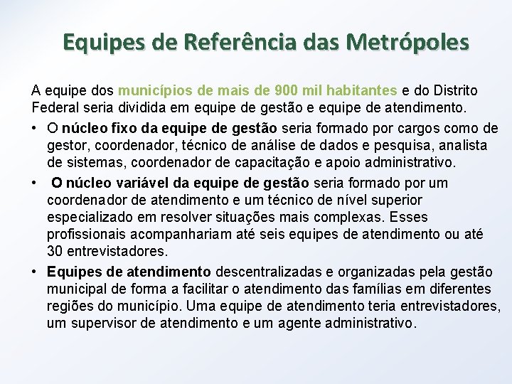 Equipes de Referência das Metrópoles A equipe dos municípios de mais de 900 mil