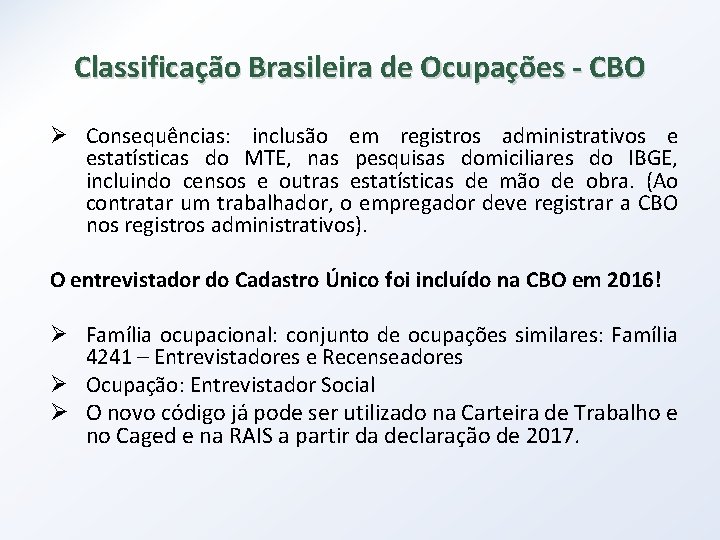 Classificação Brasileira de Ocupações - CBO Ø Consequências: inclusão em registros administrativos e estatísticas