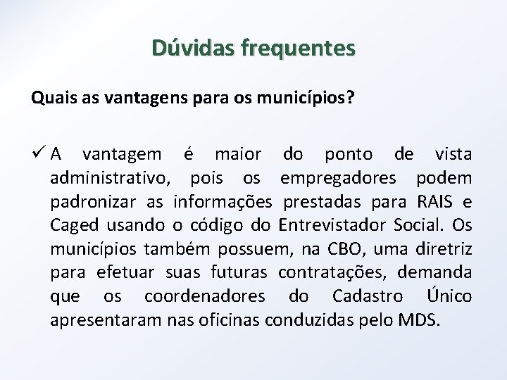 Dúvidas frequentes Quais as vantagens para os municípios? ü A vantagem é maior do