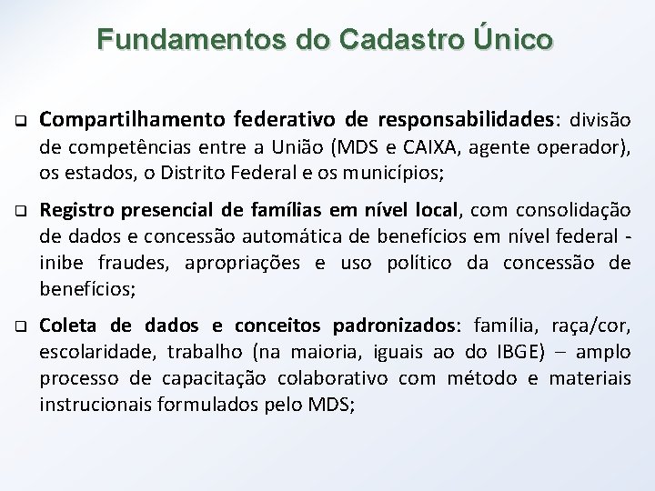 Fundamentos do Cadastro Único q Compartilhamento federativo de responsabilidades: divisão de competências entre a