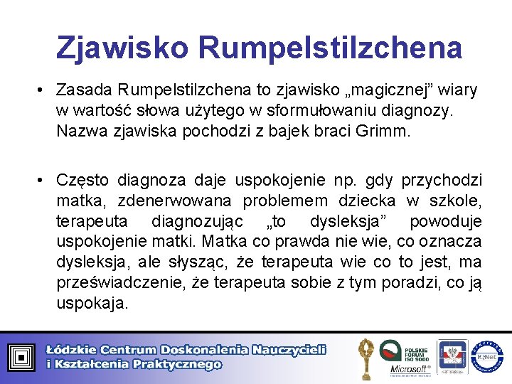 Zjawisko Rumpelstilzchena • Zasada Rumpelstilzchena to zjawisko „magicznej” wiary w wartość słowa użytego w