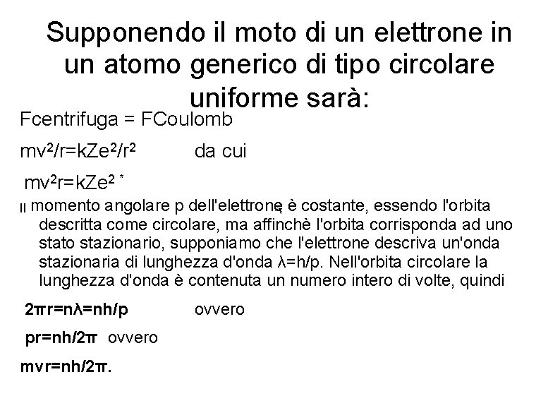 Supponendo il moto di un elettrone in un atomo generico di tipo circolare uniforme