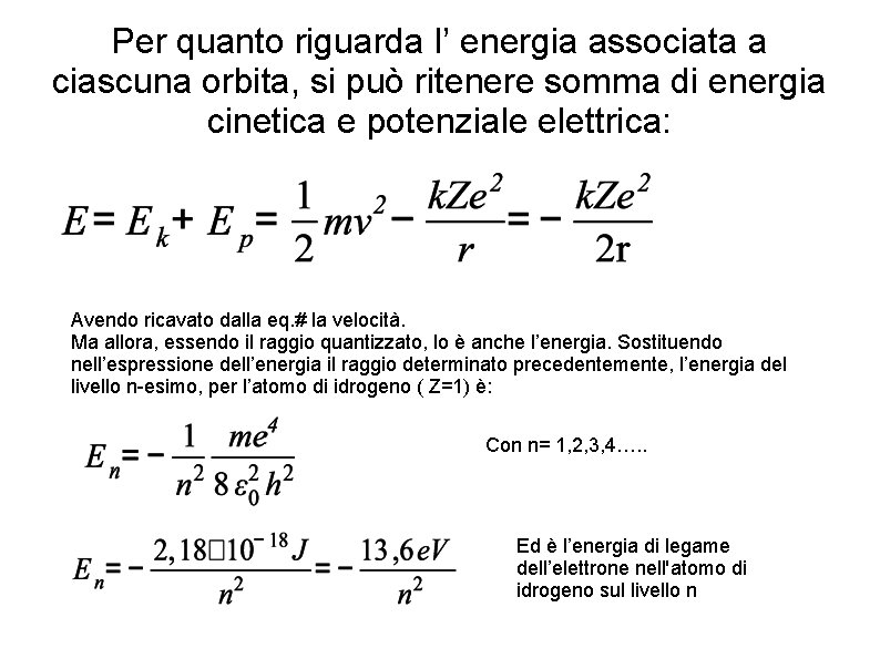 Per quanto riguarda l’ energia associata a ciascuna orbita, si può ritenere somma di