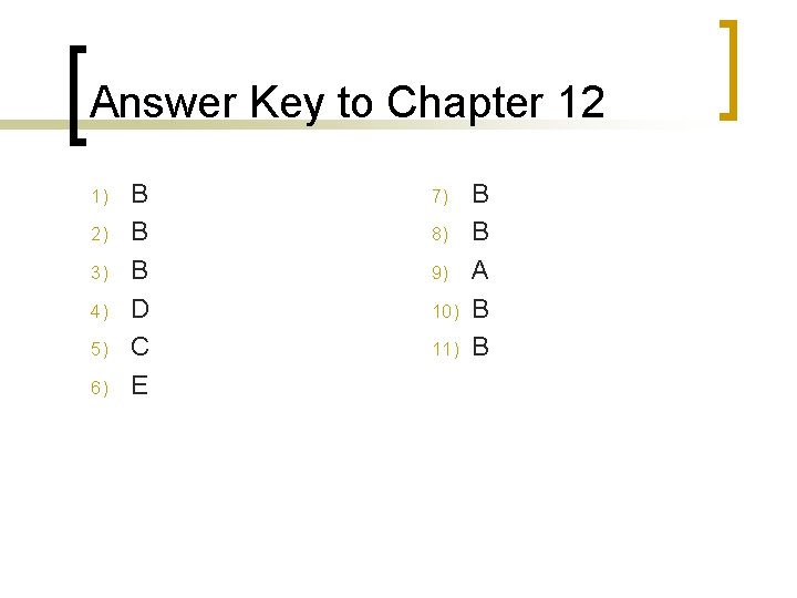 Answer Key to Chapter 12 1) 2) 3) 4) 5) 6) B B B